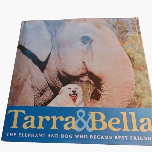 Tarra and Bella The Elephant and Dog Who Became Best Friends Carol Buckley Book - Picture 1 of 6